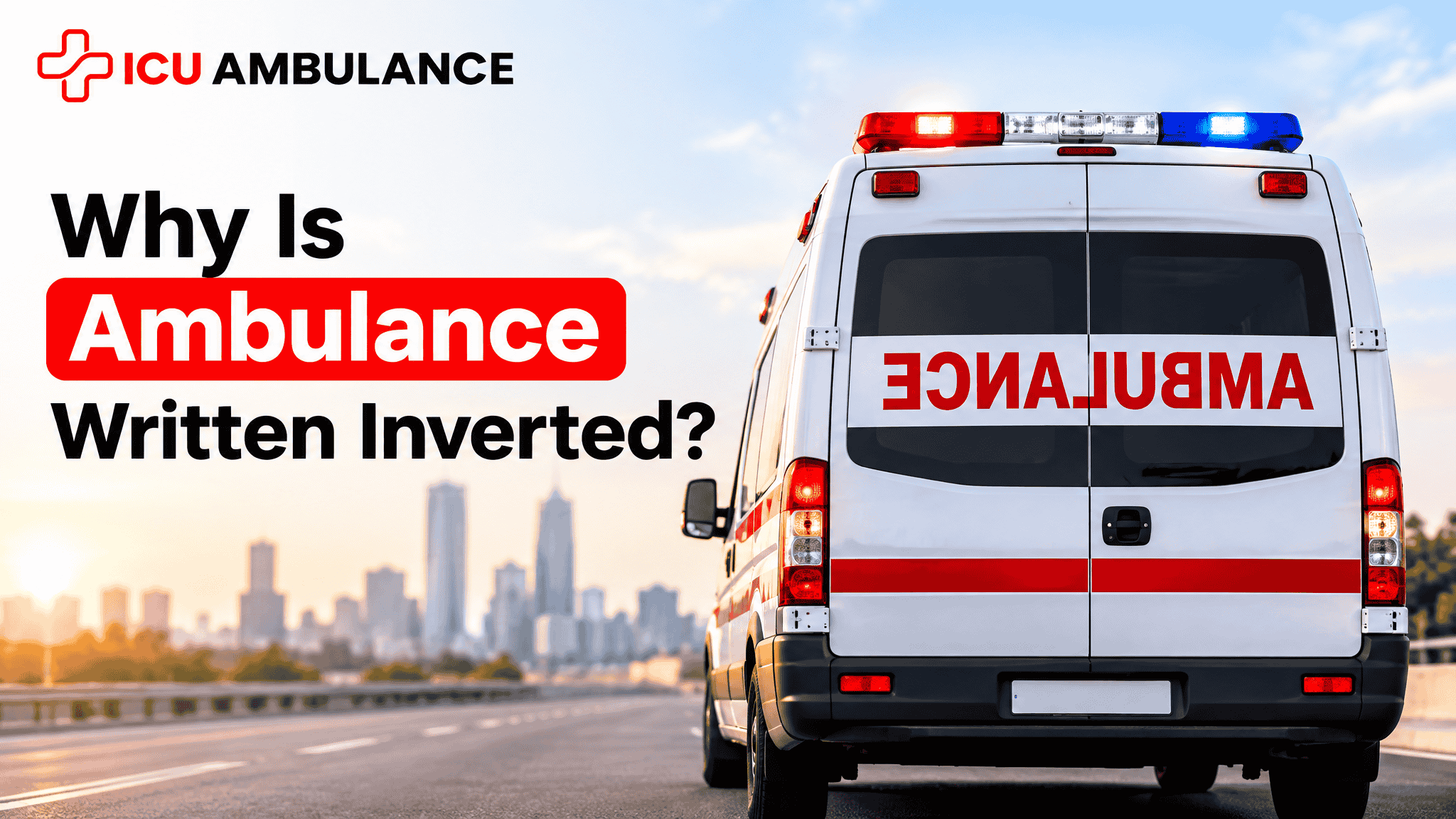 Why is ambulance written inverted: ICU Ambulance van with mirror-image AMBULANCE text on a city road
